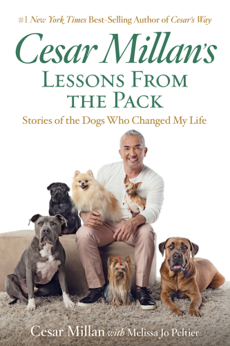 Cesar Millan's Lessons From the Pack: Stories of the Dogs Who Changed My Life