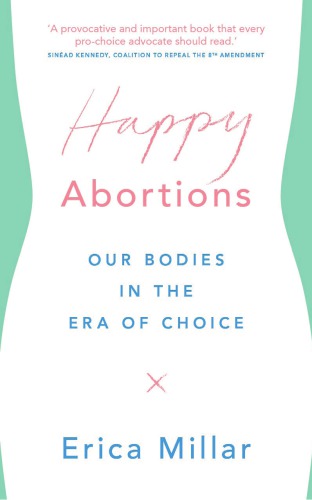 Happy Abortions In The Era Of Choice