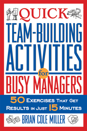 Quick teambuilding activities for busy managers: 50 exercises that get results in just 15 minutes