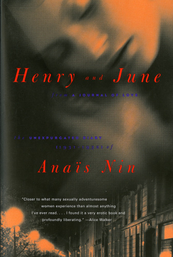 Henry and June From A Journal of Love The unexpurgated Diary of Anais Nin, 1931–1932