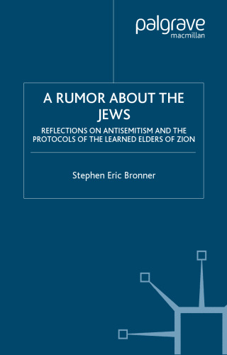 A Rumor About the Jews: Reflections on Antisemitism and "The Protocols of the Learned Elders of Zion"