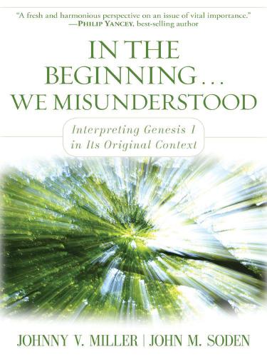 In the beginning-- we misunderstood: interpreting Genesis 1 in its original context