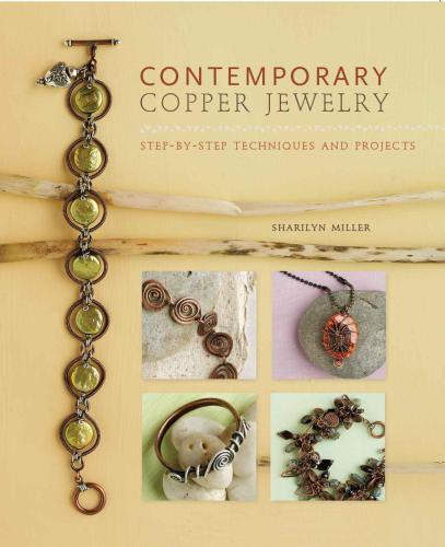 Contemporary Copper Jewelry: Step-by-Step Techniques and Projects