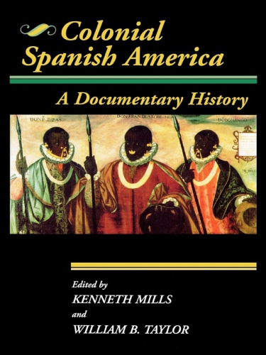 Colonial Spanish America: a documentary history
