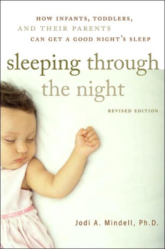 Sleeping through the night: how infants, toddlers, and their parents can get a good night's sleep