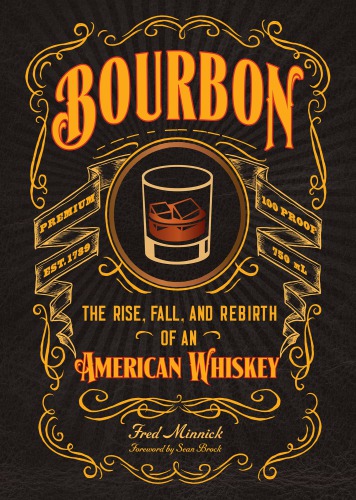 Bourbon: the rise, fall, and rebirth of an American whiskey
