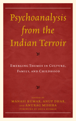 Psychoanalysis from the Indian terroir: emerging themes in culture, family, and childhood
