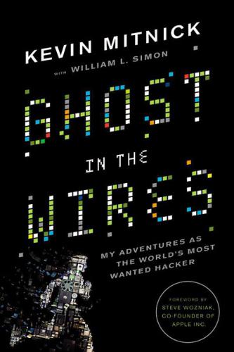 Ghost in the wires: my adventures as the world's most wanted hacker