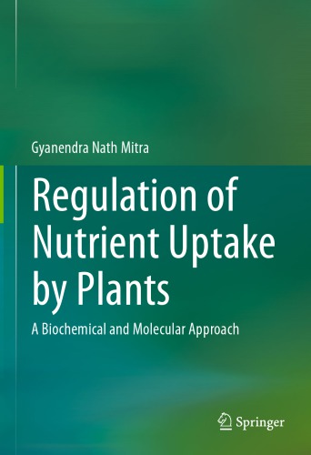Regulation of Nutrient Uptake by Plants: a Biochemical and Molecular Approach