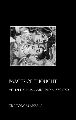 Images of thought: visuality in Islamic India, 1550-1750