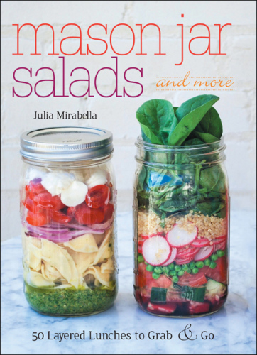 Mason jar salads and more: 50 Layered Lunches to Grab and Go
