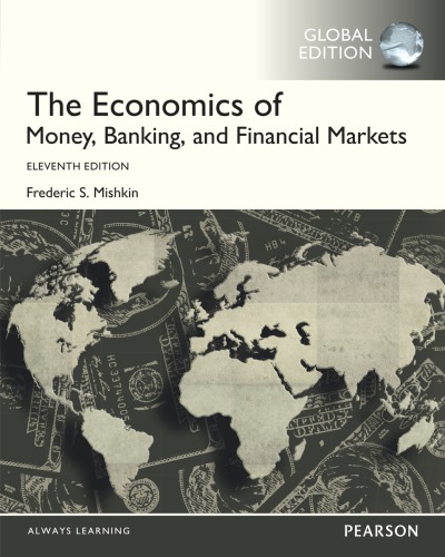 The economics of money, banking, and financial markets