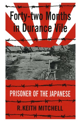 FORTY-TWO MONTHS IN DURANCE VILE: prisoner of the japanese
