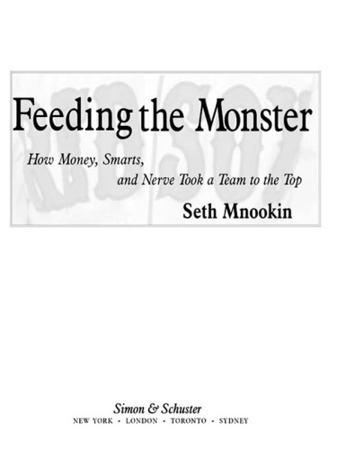 Feeding the monster: how money, smarts, and nerve took a team to the top