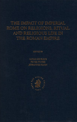 The Impact of Imperial Rome on Religions, Ritual and Religious Life in the Roman Empire. Proceedings from the Fifth Workshop of the International Network Impact of Empire (Roman Empire, 200 B.C. - A.D. 476) Münster, June 30 - July 4, 2004