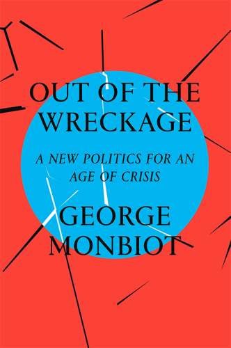 Out of the wreckage a new politics for an age of crisis