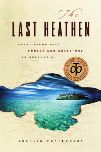 The last heathen: encounters with ghosts and ancestors in Melanesia