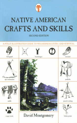 Native American crafts and skills: a fully illustrated guide to wilderness living and survival