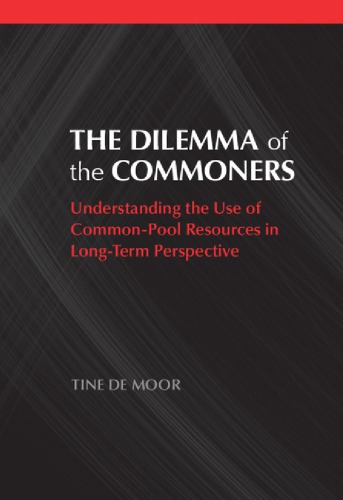 The dilemma of the commoners: understanding the use of common pool resources in long-term perspective