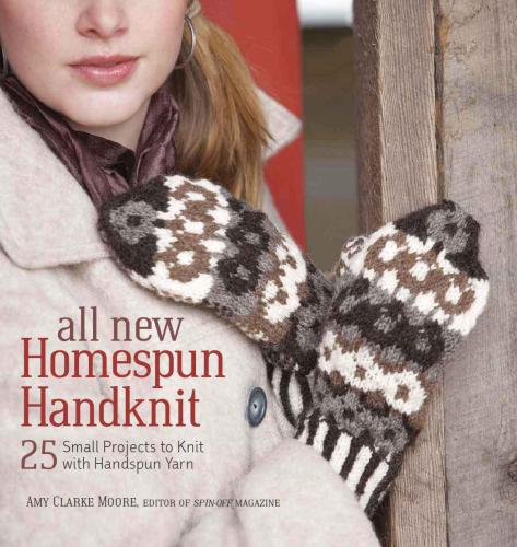 All new homespun handknit: 25 small projects to knit with handspun yarn