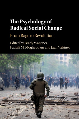 The psychology of radical social change: from rage to revolution