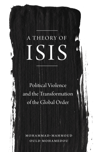 A Theory of ISIS Political Violence and the Transformation of the Global Order