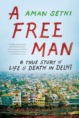 A free man: a true story of life and death in Delhi