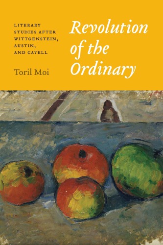 Revolution of the ordinary: literary studies after Wittgenstein, Austin, and Cavell