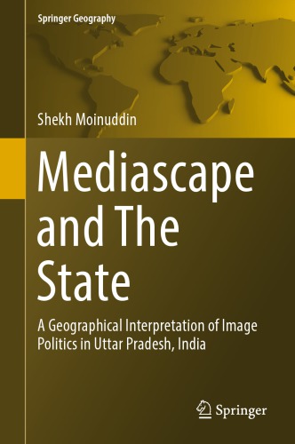 Mediascape and the State: a Geographical Interpretation of Image Politics in Uttar Pradesh, India