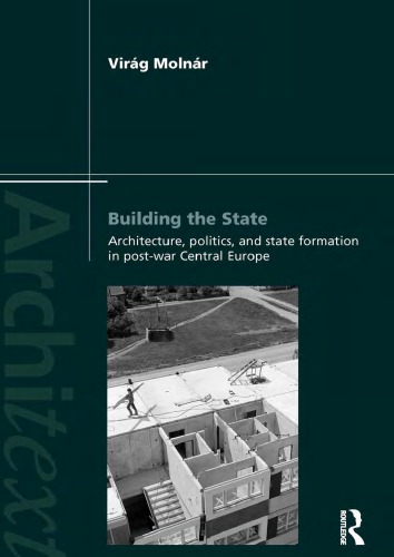 Building the state architecture, politics, and state formation in post-war central Europe