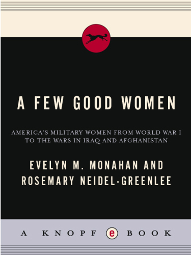 A few good women: America's military women from World War I to the wars in Iraq and Afghanistan