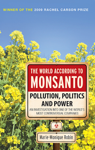 The world according to Monsanto pollution, politics and power