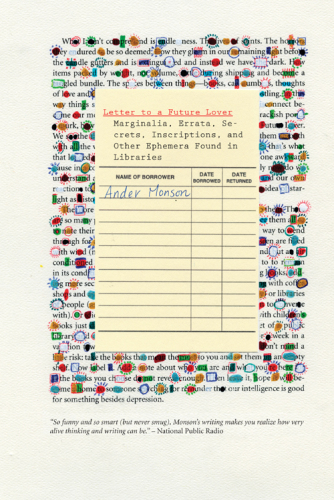 Letter to a future lover: marginalia, errata, secrets, inscriptions, and other ephemera found in libraries
