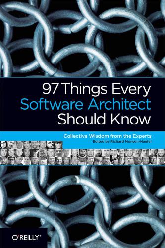 97 things every software architect should know: collective wisdom from the experts