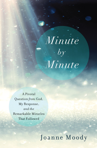 Minute by minute: a pivotal question from God, my response, and the remarkable miracles that followed