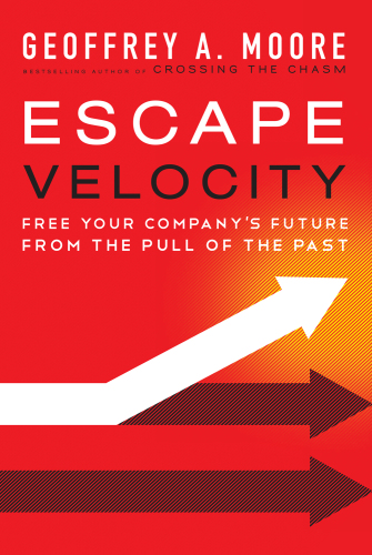 Escape velocity: free your company's future from the pull of the past