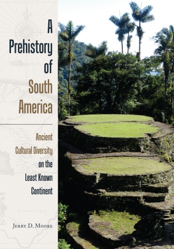 A Prehistory of South America: ancient cultural diversity on the least known continent