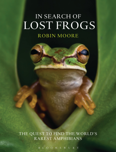In search of lost frogs: the quest to find the world's rarest amphibians