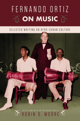 Fernando Ortiz on Music Selected Writing on Afro-Cuban Culture