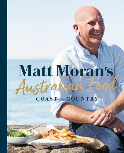 Matt Moran's Australian food: coast to country