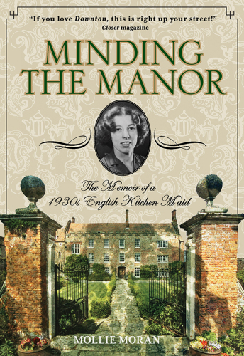 Minding the manor: the memoir of a 1930s English kitchen maid