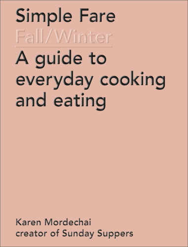 Simple fare. Fall/winter: a guide to everyday cooking and eating