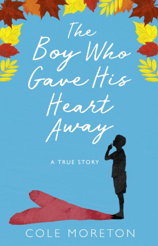 The boy who gave his heart away: the true story of a death that brought life