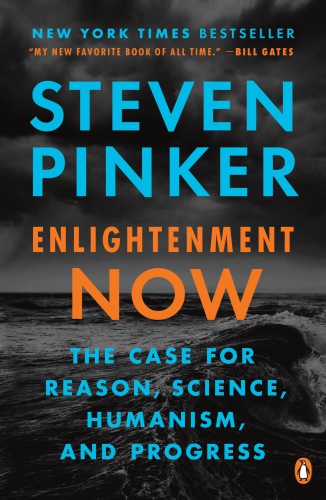 Enlightenment now: the case for reason, science, humanism, and progress