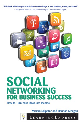 Social networking for business success: how to turn your ideas into income