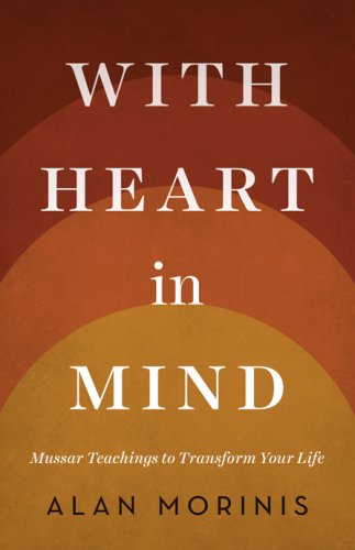 With heart in mind: mussar teachings to transform your life