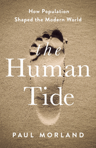 The human tide: how population shaped the modern world