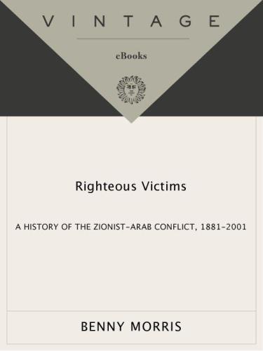 Righteous Victims: A History of the Zionist-Arab Conflict, 1881-1998