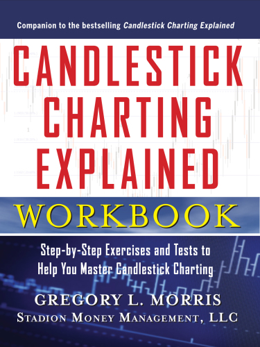 Candlestick charting explained workbook. Step-by-step exercises and tests to help you master candlestick charting