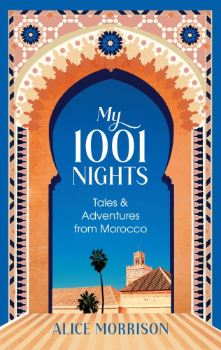 My 1001 nights: tales & adventures from Morocco